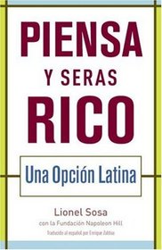 Piensa y seras rico: Una opcion latina (Spanish Edition)