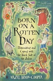 Born on a Rotten Day: Illuminating and Coping with the Dark Side of the Zodiac