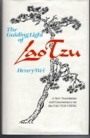 The Guiding Light of Lao Tzu: A New Translation and Commentary on the Tao Teh Ching