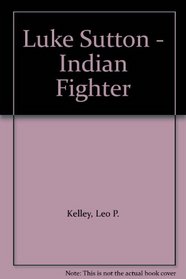 Luke Sutton - Indian Fighter