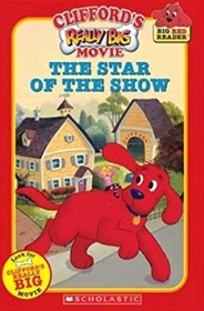 Clifford's REALLY BIG MOVIE: The Star of the Show (Big Red Reader)