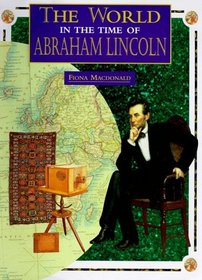 World in the Time of Abraham Lincoln (World in the Time of)