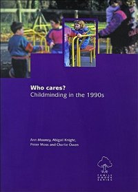 Who Cares?: Childminding In The 1990's (Family & Work)