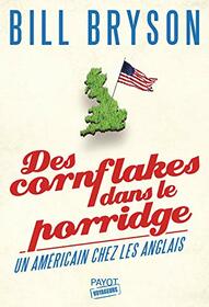 Des cornflakes dans le porridge: Un Amricain chez les Anglais