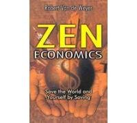 Zen Economics: Save the World and Yourself