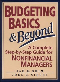 Budgeting Basics  Beyond: A Complete Step-By-Step Guide for Nonfinancial Managers/Book and Disk
