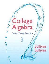 College Algebra: Concepts Through Functions Plus NEW MyMathLab with eText -- Access Card Package (3rd Edition) (Sullivan & Sullivan Precalculus Titles)