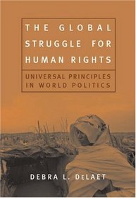 The Global Struggle for Human Rights : Universal Principles in World Politics
