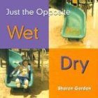 Wet/Dry (Gordon, Sharon. Bookworms. Just the Opposite.)