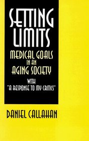 Setting Limits: Medical Goals in an Aging Society With 