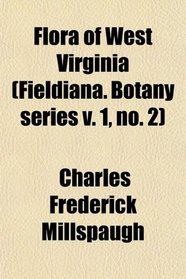 Flora of West Virginia (Fieldiana. Botany series v. 1, no. 2)