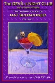 The Devil's Nightclub and Other Stories: The Weird Tales of Nat Schachner