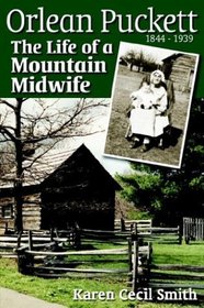 Orlean Puckett: The Life of a Mountain Midwife, 1844-1939