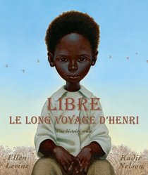 Libre: Le Long Voyage d'Henri: Une Histoire Vraie (Album Illustre) (French Edition)