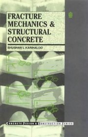 Fracture Mechanics and Structural Concrete (Concrete Design and Construction Series)