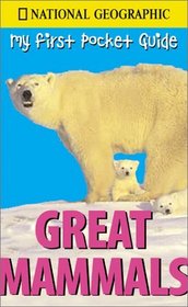 Great Mammals: National Geographic My First Pocket Guides (My First Pocket Guides)