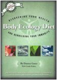 The Body Ecology Diet: Recovering Your Health and Rebuilding Your Immunity