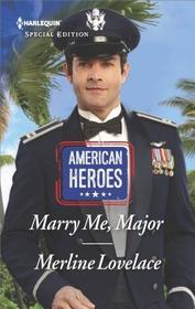 Marry Me, Major (American Heroes) (Harlequin Special Edition, No 2627)