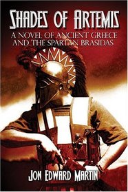 Shades of Artemis : A Novel of Ancient Greece and the Spartan Brasidas