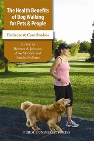 The Health Benefits of Dog Walking for People and Pets: Evidence and Case Studies (New Directions in the Human-Animal Bond Series)