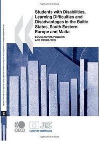 Students with Disabilities, Learning Difficulties and Disadvantages in the Baltic States, South Eastern Europe and Malta:  Educational Policies and Indicators