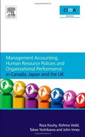 MANAGEMENT ACCOUNTING, HUMAN RESOURCE POLICIES AND ORGANISATIONAL PERFORMANCE IN CANADA, JAPAN AND THE UK