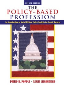 The Policy-Based Profession: An Introduction to Social Welfare Policy Analysis for Social Workers (4th Edition)