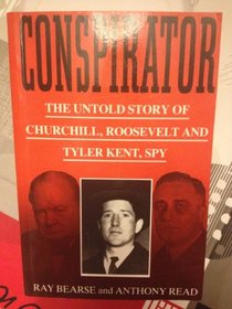 Conspirator: Untold Story of Churchill, Roosevelt and Tyler Kent, Spy