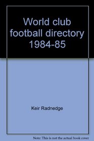 World club football directory, 1984-85