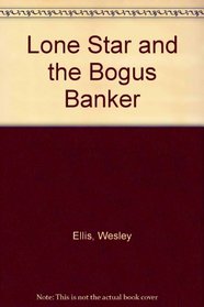 Lone Star and the Bogus Banker (Lone Star, No 152)
