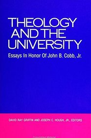 Theology and the University: Essays in Honor of John B Cobb, Jr.