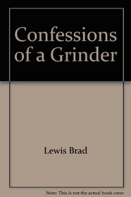 Confessions of a grinder