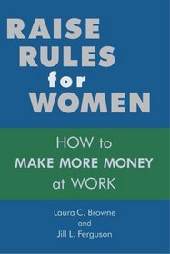 Raise Rules for Women: How To Make More Money At Work