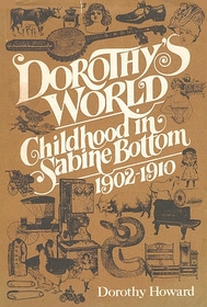 Dorothy's World: Childhood in Sabine Bottom, 1902-1910