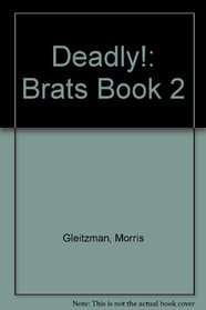 Deadly!: Brats Book 2
