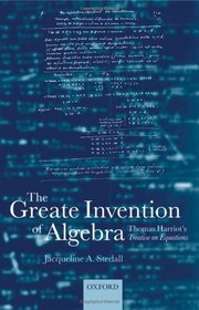 The Greate Invention of Algebra: Thomas Harriot's Treatise on Equations (Mathematics)