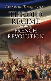 The Old Regime and the French Revolution (Dover Books on History, Political and Social Science)