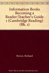 Information Books Becoming a Reader:Teacher's Guide 1 (Cambridge Reading) (Bk. 1)