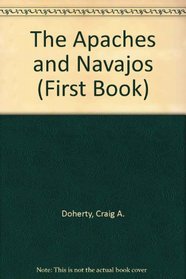 The Apaches and Navajos (A First Book)