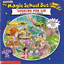 The Magic School Bus: Looking for Liz: A Sticker Book About Habitats (Magic School Bus)