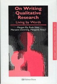 On Writing Qualitative Research : Living by Words (Falmer Press Teachers Library)
