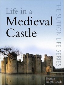 Life in a Medieval Castle (The Sutton Life)