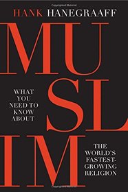 MUSLIM: What You Need to Know About the World?s Fastest Growing Religion