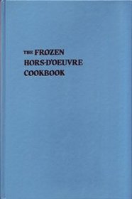 The frozen hors d'oeuvre cookbook: You've got it made