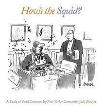 How's the Squid? : A Book of Food Cartoons