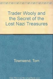 Trader Wooly and the Secret of the Lost Nazi Treasures