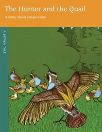 The Hunter and the Quail: The Story About the Power of Cooperation (Jataka Tales)