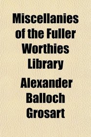 Miscellanies of the Fuller Worthies Library
