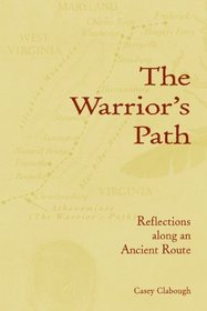 The Warriors Path Reflections along an Ancient Route, Casey Clabough ...