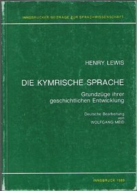 Die kymrische Sprache: Grundzuge ihrer geschichtlichen Entwicklung (Innsbrucker Beitrage zur Sprachwissenschaft, Band 57)